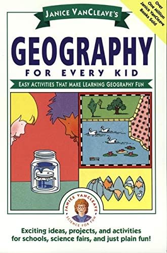 Janice VanCleave's Geography for Every Kid: Easy Activities that Make Learning Geography Fun: 102 (Science for Every Kid Series) Paperback – Illustrated, 1 Oct. 1993