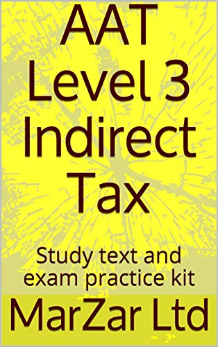 Amazon Com Aat Level 3 Indirect Tax Study Text And Exam Practice Kit Ebook Ltd Marzar Kindle Store