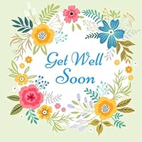 Get Well Soon: Message Guest Book, With Anti Stress Coloring Pages, Scrap Book, Memory Keepsake For Family And Friend To Write In, Colleagues, Mom, ... Paperback 8.5" x 8.5" 1979740763 Book Cover
