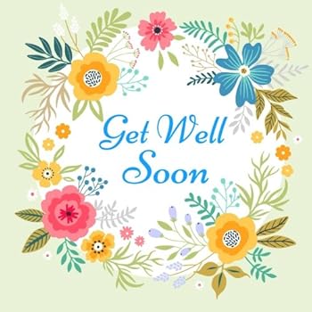 Get Well Soon: Message Guest Book, With Anti Stress Coloring Pages, Scrap Book, Memory Keepsake For Family And Friend To Write In, Colleagues, Mom, ... Paperback 8.5" x 8.5"