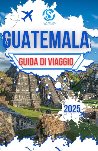 Guatemala Guida Di Viaggio 2025: Esplorando le affascinanti città dell'America Centrale con consigli utili e consigli di espert