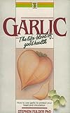 Garlic: The Life-blood of Good Health...