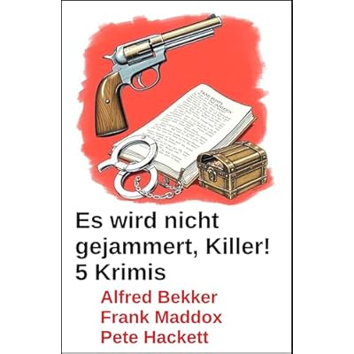 Es wird nicht gejammert, Killer! 5 Krimis