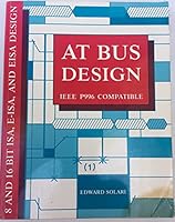 AT bus design: Compatible with IEEE P996, 8 and 16 bit ISA, E-ISA, and EISA design 0929392086 Book Cover