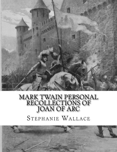 Mark Twain: Personal Recollections of Joan of Arc