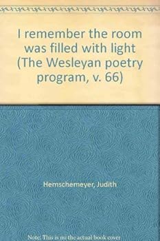 Hardcover I Remember the Room Was Filled With Light (Wesleyan Poetry Program) Book