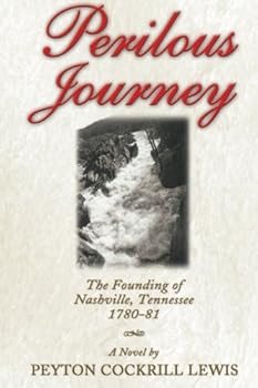 Paperback Perilous Journey: The Founding of Nashville, Tennessee 1780-81 Book