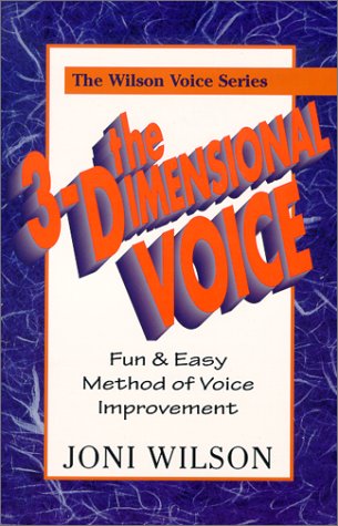 The 3-Dimensional Voice: A Fun & Easy Method of Voice The 3-Dimensional Voice: A Fun & Easy Method of Voice