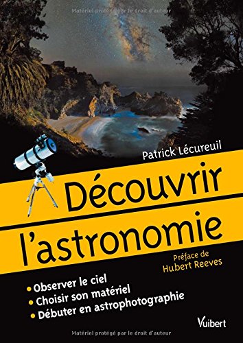 Télécharger Découvrir l'astronomie - Observer le ciel. Choisir son matériel. Débuter en astrophotographie Francais PDF