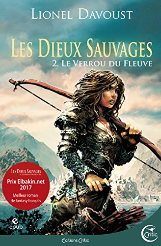 Télécharger Les Dieux sauvages, tome 2 : Le Verrou du fleuve: Les Dieux sauvages 2 (Fantasy) Livre PDF Gratuit