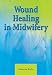 Wound Healing In Midwifery