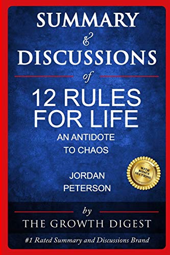 Summary and Discussions of 12 Rules for Life: An Antidote to Chaos By Jordan Peterson