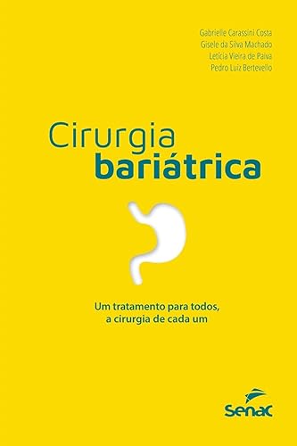 Cirurgia Bariátrica: Um Tratamento Para Todos, a Cirurgia de Cada Um