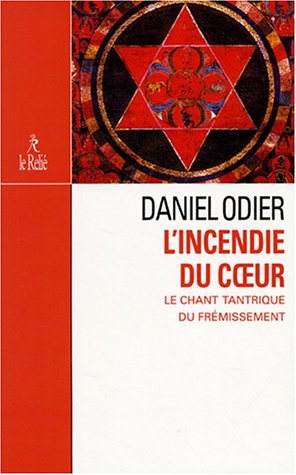 L'incendie du coeur: Le chant tantrique du frémissement