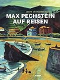 max pechstein leba  Max Pechstein auf Reisen - Utopie und Wirklichkeit: Katalogbuch zu den Ausstellungen im Kunsthaus Stade vom 16.9.2012-20.1.2013, in den ... im Kulturspeicher Würzburg vom 1.6.-1.9.2013