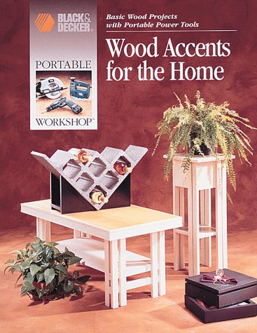 Wood Accents For The Home (Portable Workshop)      Hardcover – May 28, 1996