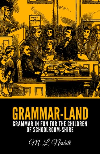 Grammar-Land: Grammar in Fun for the Children of Schoolroom-Shire
