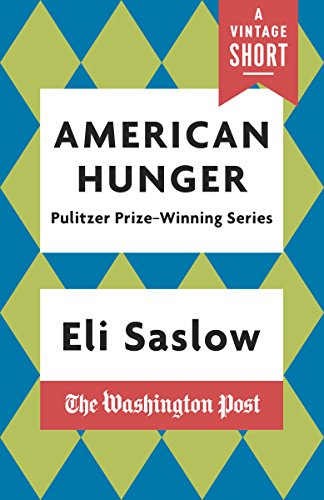 American Hunger: The Pulitzer Prize-Winning Washington Post Series (A Vintage Short) American Hunger: The Pulitzer Prize-Winning Washington Post Series (A Vintage Short)