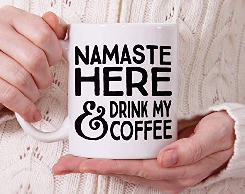 Namaste Here And Drink My Coffee Funny Mug, Sarcastic Pun Cup For Yoga Teacher Meditation Lover (11Oz) #TOP4