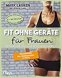 Fit ohne Ger&auml;te f&uuml;r Frauen: Trainieren mit dem eigenen K&ouml;rpergewicht. Neuausgabe: Der Weltbestseller in Farbe