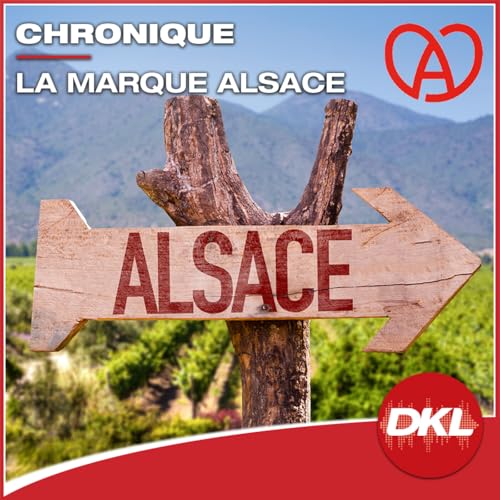 La chronique de la Marque Alsace Podcast Por Claude-Emmanuel MARTIN arte de portada