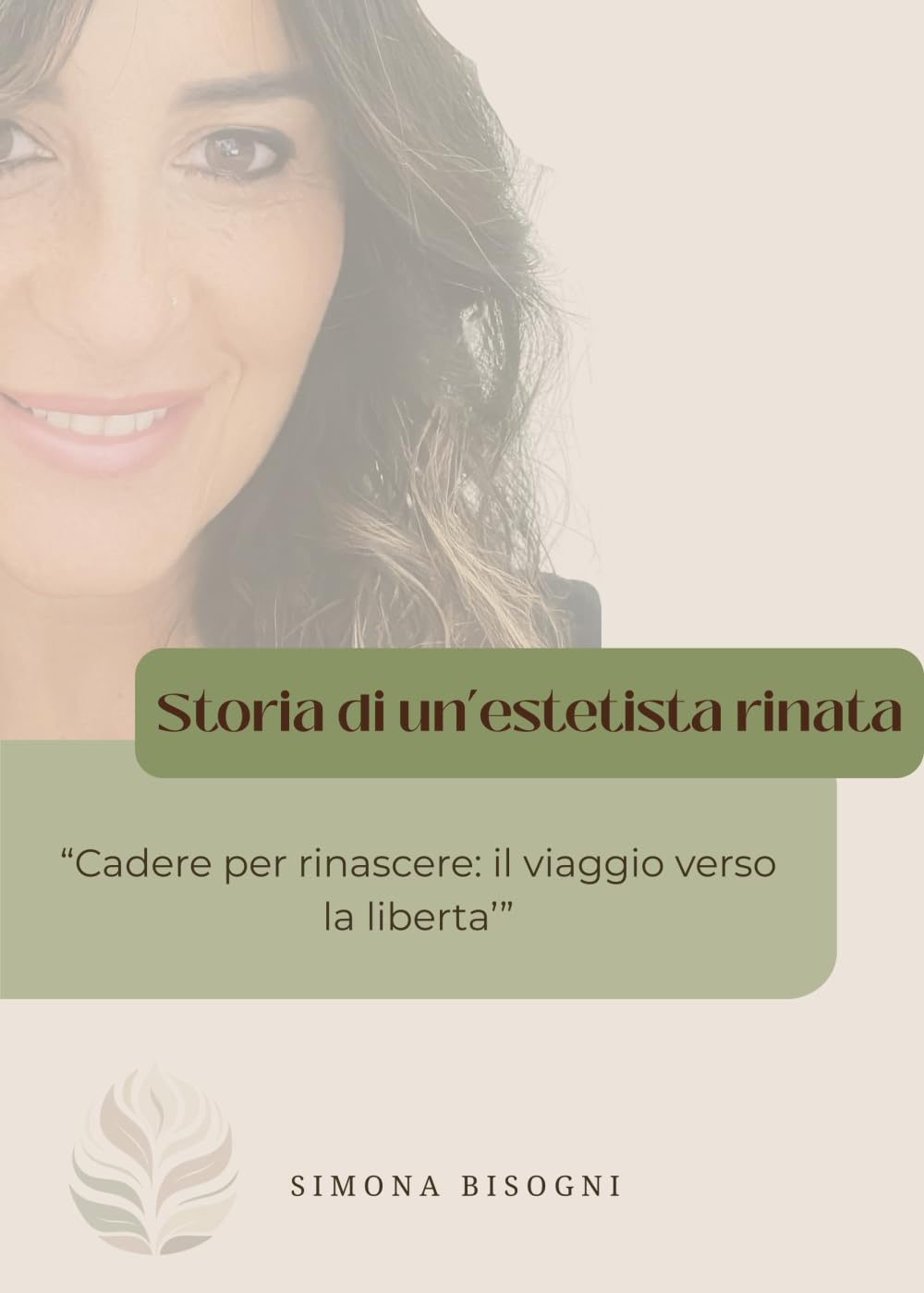 STORIA DI UN'ESTETISTA RINATA: Cadere per rinascere: il viaggio verso la libertà
