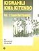 Kiswahili Kwa Kitendo: An Introductory and Intermediate Course