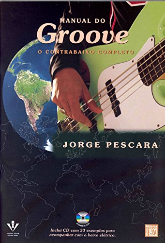 Manual do Groove: O contrabaixo completo