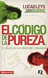 El c&Atilde;&sup3;digo de la pureza: El plan de Dios para disfrutar tu sexualidad (Especialidades Juveniles) (Spanish Edition)