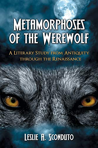  Metamorphoses Of The Werewolf: A Literary Study from Antiquity Through the Renaissance Francais PDF