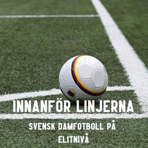 『Innanf&ouml;r linjerna - Podden om Svensk Damfotboll』のカバーアート