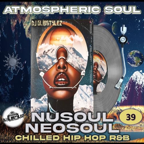 DJ GlibStylez - The Atmospheric Soul Mixshow Vol.39