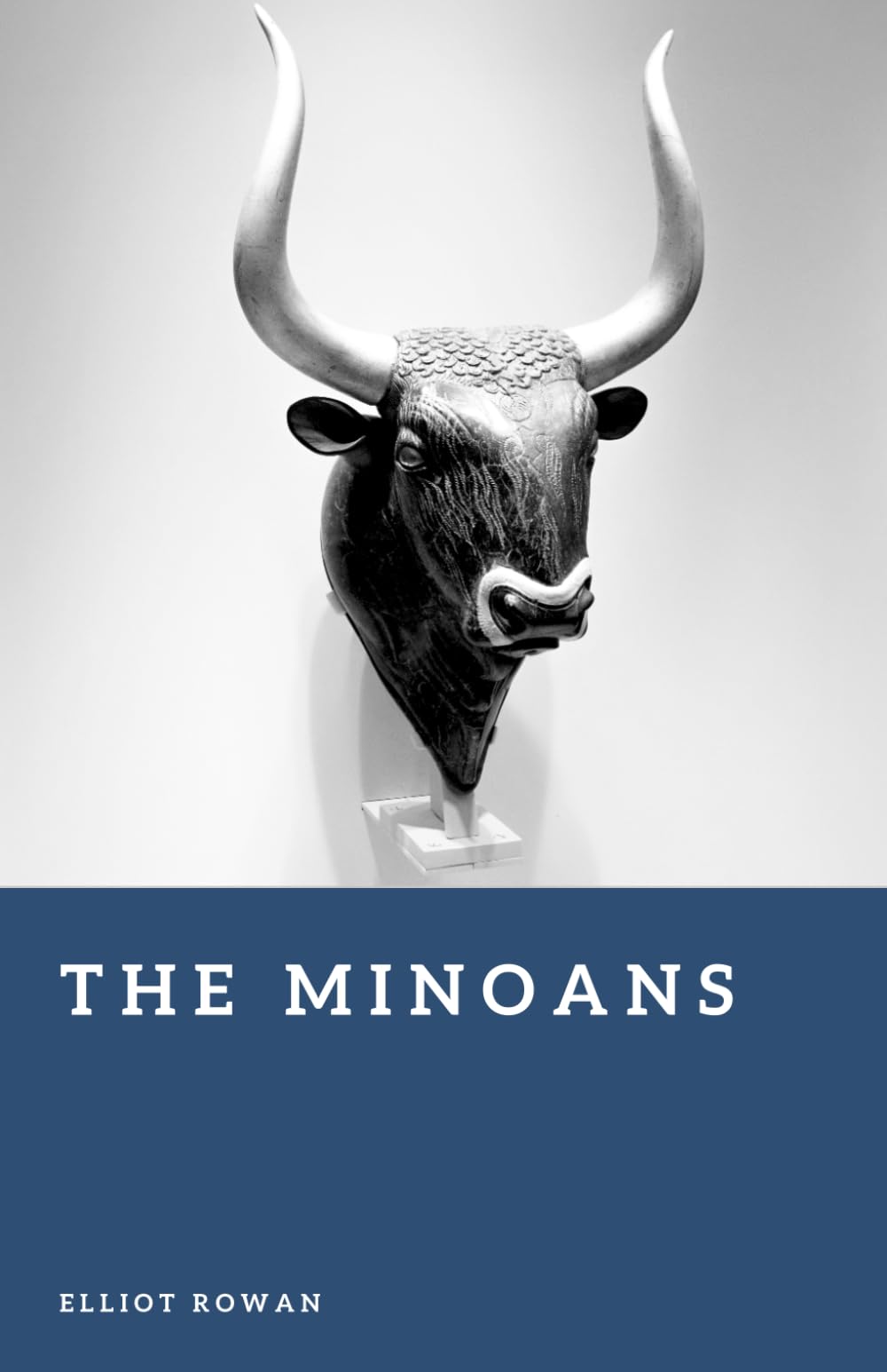 The Minoans: The Rise of a Bronze Age Civilization (Forgotten Civilizations)