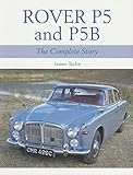 Rover P5 & P5B: The Complete Story