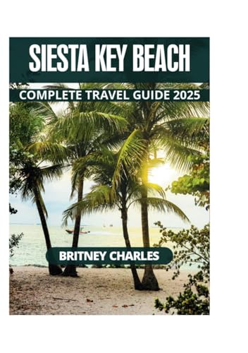 SIESTA KEY BEACH COMPLETE TRAVEL GUIDE 2025