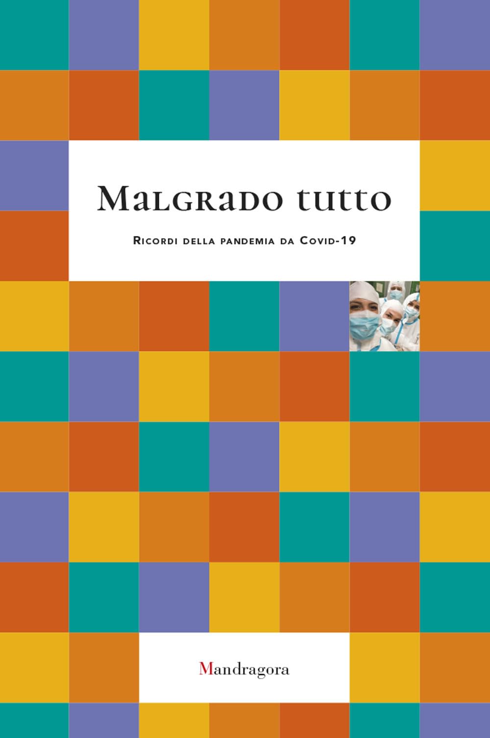 Malgrado Tutto. Ricordi Della Pandemia Da Covid-19 - 4