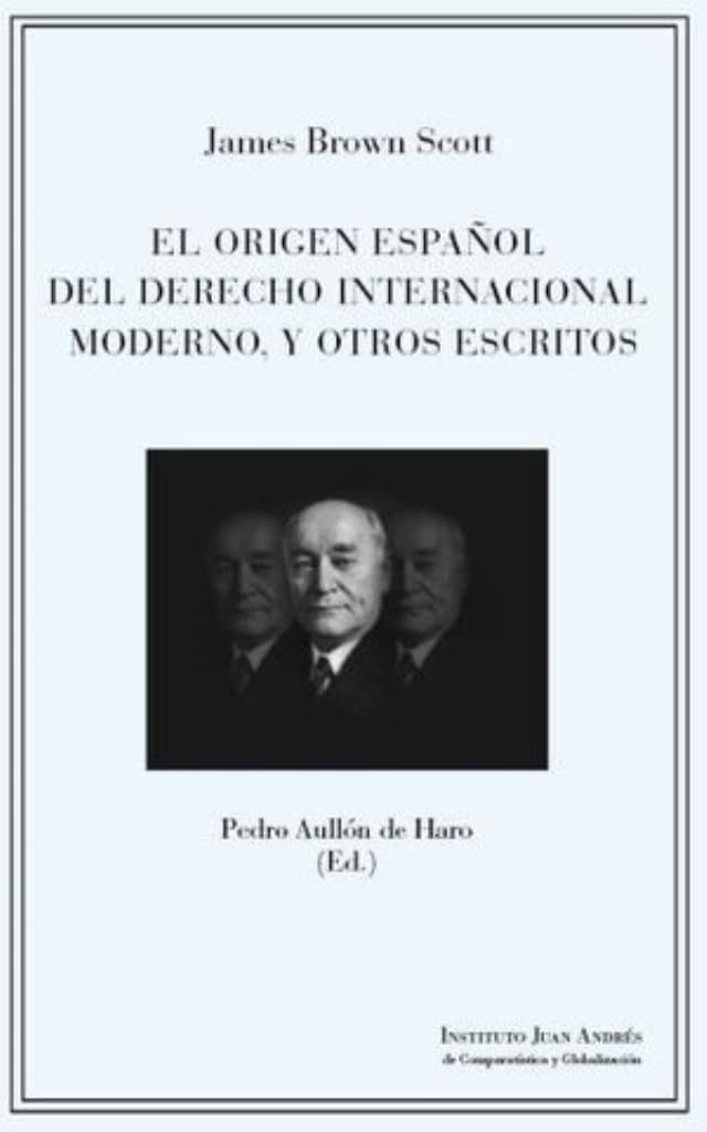 EL ORIGEN ESPAOL DEL DERECHO INTERNACIONAL MODERNO Y OTROS ESCRITOS