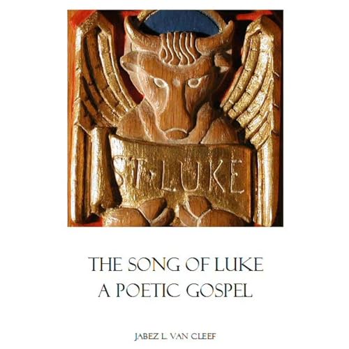 The Song of Luke: A Poetic Gospel by Jabez L. Van Cleef episode artwork