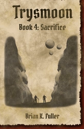 Trysmoon Book 4: Sacrifice (The Trysmoon Saga) Paperback – November 11, 2014