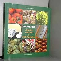 Votre santé dans les marchés de Midi-Pyrénées 2903716692 Book Cover