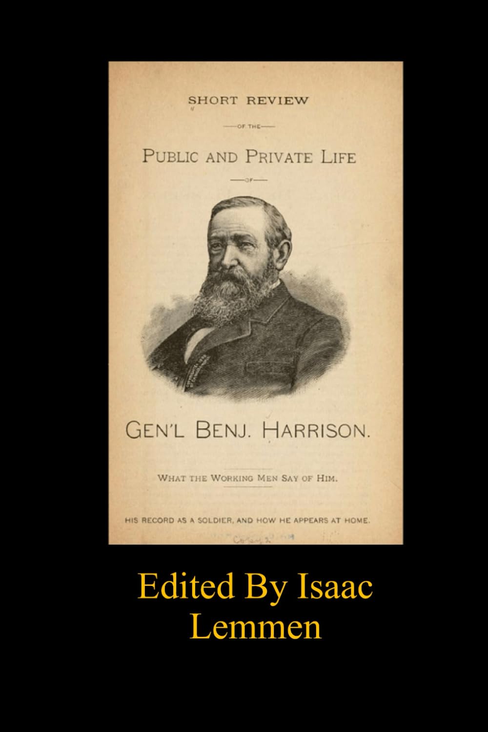 The Public and Private Life of Gen’l Benj Harrison