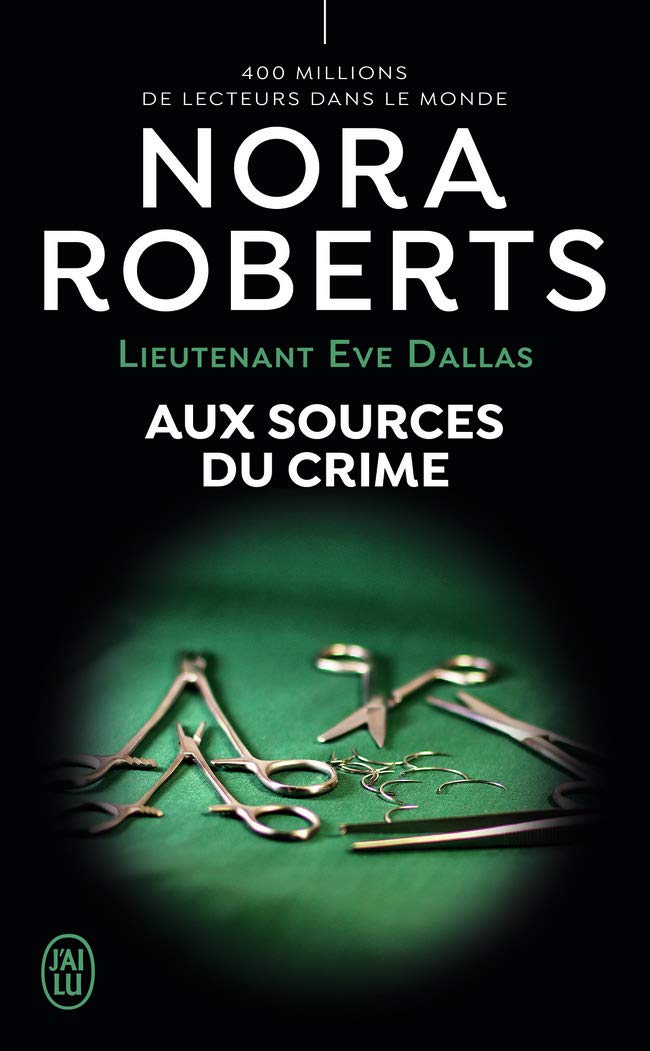 Aux Sources Du Crime (Lieutenant Eve Dallas (21)