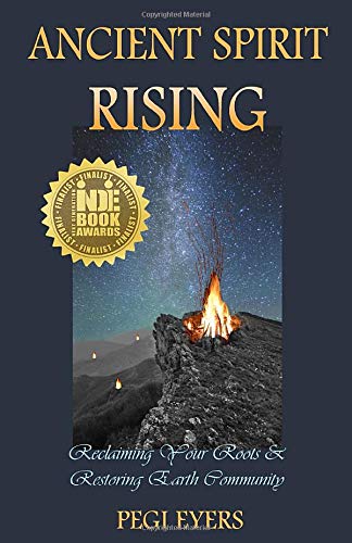 Ancient Spirit Rising: Reclaiming Your Roots & Restoring Earth Community