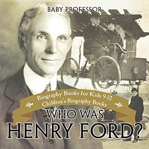 Who Was Henry Ford? Biography Books for Kids 912 Children's