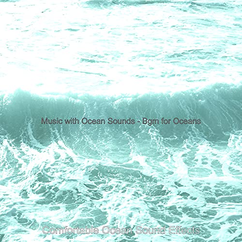 Play Music with Ocean Sounds Bgm for Oceans by Comfortable Ocean