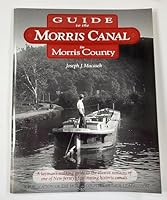 Guide to the Morris Canal in Morris County: A Layman's Walking Guide to the Elusive Remains of One of New Jersey's Fascinating Historic Canals B0006QJIH4 Book Cover