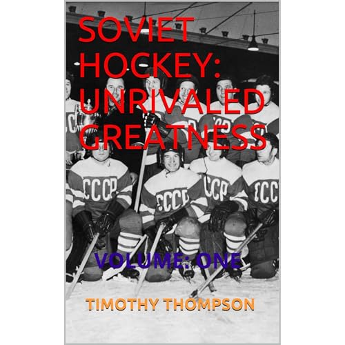 SOVIET HOCKEY: UNRIVALED GREATNESS by TIMOTHY THOMPSON episode artwork
