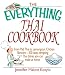 The Everything Thai Cookbook: From Pad Thai to Lemongrass Chicken Skewers--300 Tasty, Tempting Thai Dishes You Can Make at Home (Everything®)