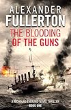 The Blooding of the Guns (Nicholas Everard Naval Thrillers)