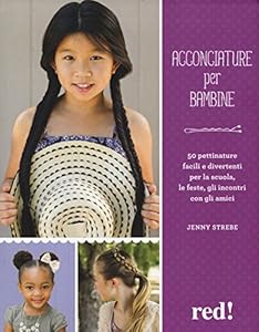 Acconciature per bambine. Ediz. illustrata
